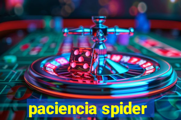 paciencia spider